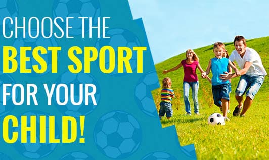 Choose the Best Sport for your Child!