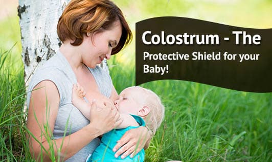 Colostrum - The Protective Shield for your Baby!