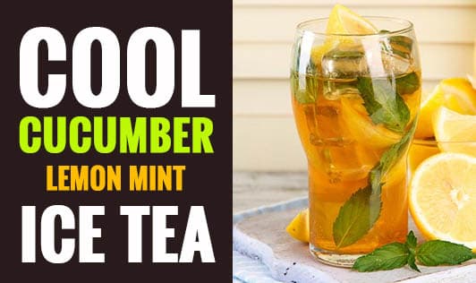 Cool cucumber lemon mint ice tea