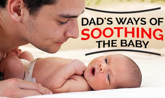 Dad's Ways Of soothing The Baby