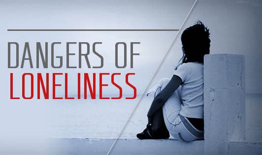 Dangers of Loneliness