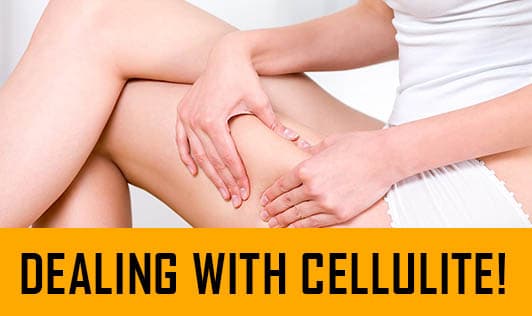 Dealing with cellulite!