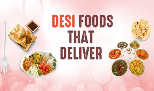Desi foods that deliver