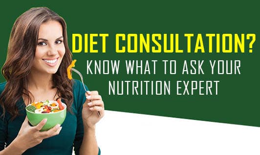 Diet Consultation? Know What to Ask Your Nutrition Expert!