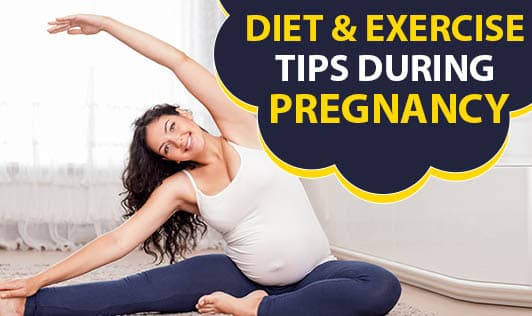 Diet & Exercise tips during Pregnancy