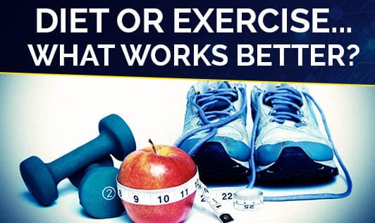 Diet or Exercise... What works better?