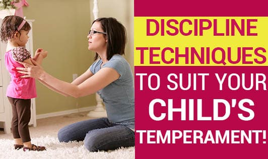 Discipline Techniques To Suit Your Child's Temperament!