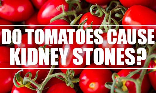 Do Tomatoes Cause Kidney Stones?
