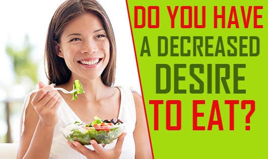 Do You Have A Decreased Desire To Eat?