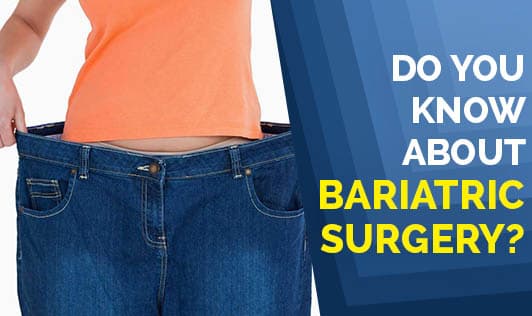Do You Know About Bariatric Surgery?