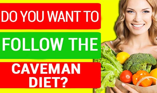 Do You Want to Follow the Caveman diet?