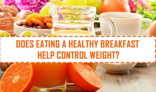 Does Eating A Healthy Breakfast Help Control Weight?