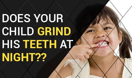 Does your child grind his teeth at night??