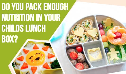 Do you pack enough nutrition in your childs lunch-box?