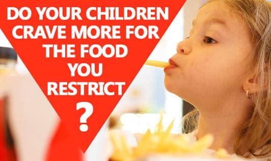 Do Your Children Crave More For The Food You Restrict?