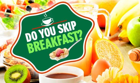 Do you skip Breakfast?