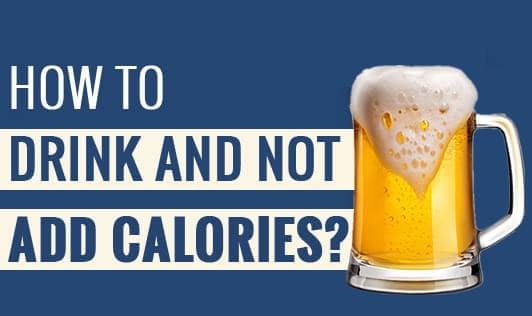 How to Drink and Not Add Calories?