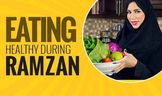 Eating Healthy During Ramzan