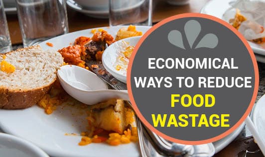 Economical Ways To Reduce Food Wastage 