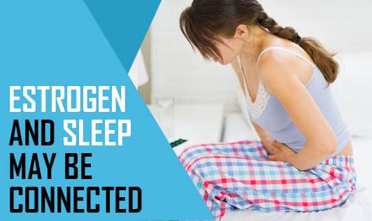 Estrogen & Sleep May Be Connected