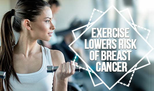 Exercise Lowers Risk of Breast Cancer