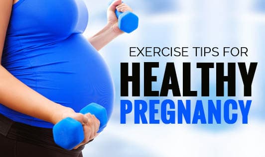 Exercise tips for healthy pregnancy