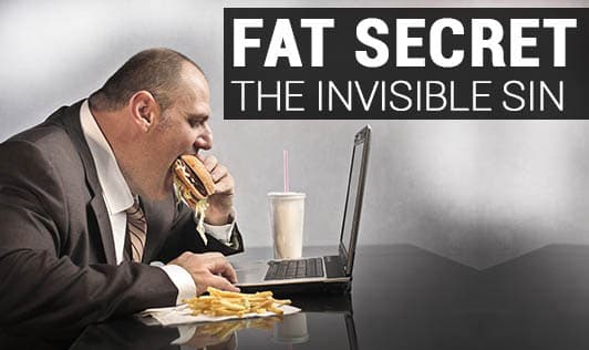 Fat Secret : The Invisible Sin