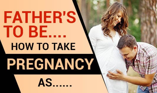 Father's to be....How To Take Pregnancy As......