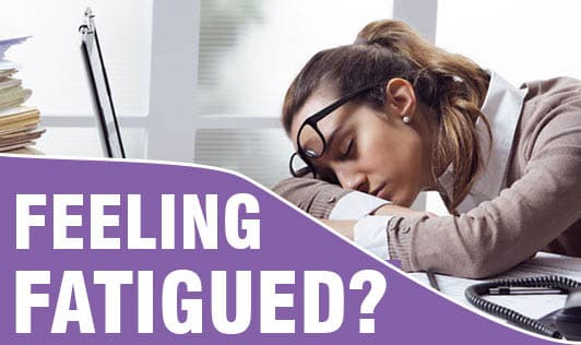 Feeling Fatigued?