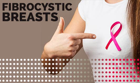Fibrocystic Breasts