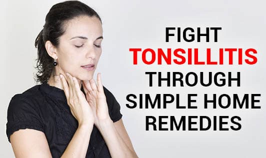 Fight Tonsillitis Through Simple Home Remedies