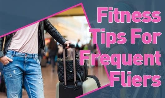 Fitness Tips For Frequent Fliers