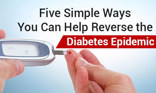 Five Simple Ways You Can Help Reverse the Diabetes Epidemic
