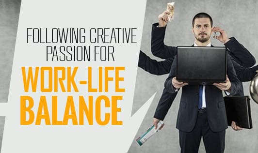 Following A Creative Passion For Work-Life Balance