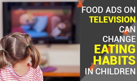 Food Ads on Television can change Eating Habits in Children