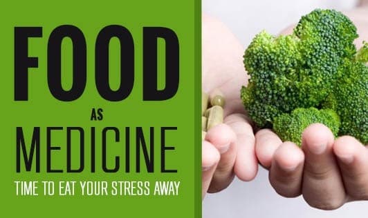 Food as Medicine: Time to Eat Your Stress Away