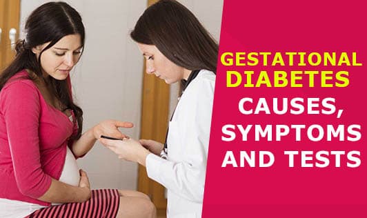 Gestational Diabetes - Causes, symptoms and tests