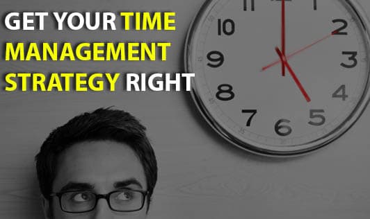 Get your time management strategy right