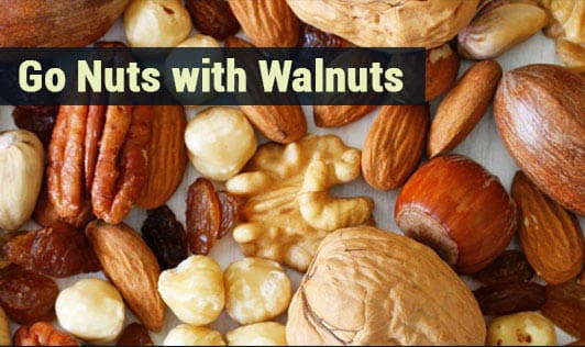 Go Nuts with Walnuts