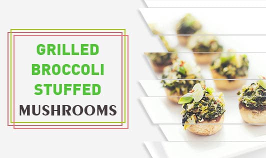 Grilled Broccoli Stuffed Mushrooms 