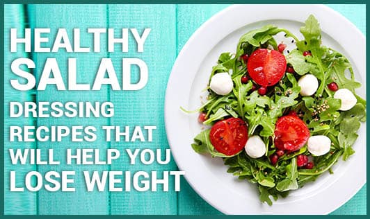 Healthy salad dressing recipes that will help you lose weight