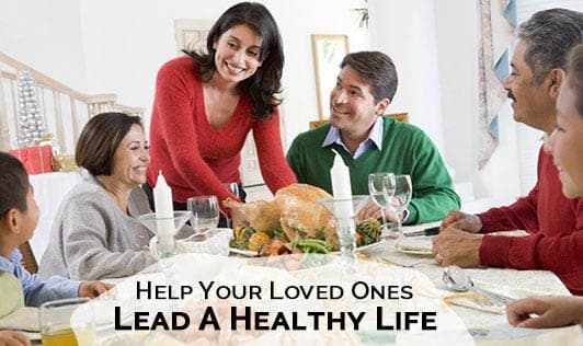 Help Your Loved Ones Lead A Healthy Life