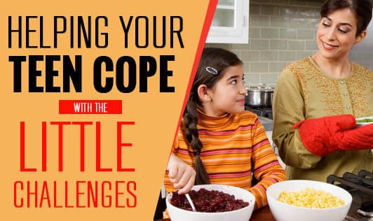 Helping your teen cope with the little challenges