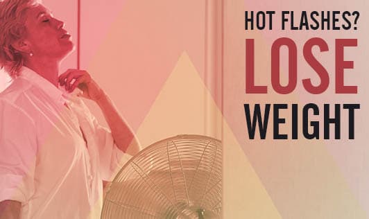 Hot Flashes?  Lose Weight