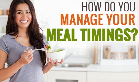 How Do You Manage Your Meal Timings?