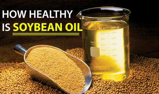 How Healthy Is Soybean Oil?