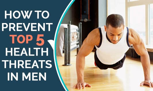 How To Prevent Top 5 Health Threats In Men