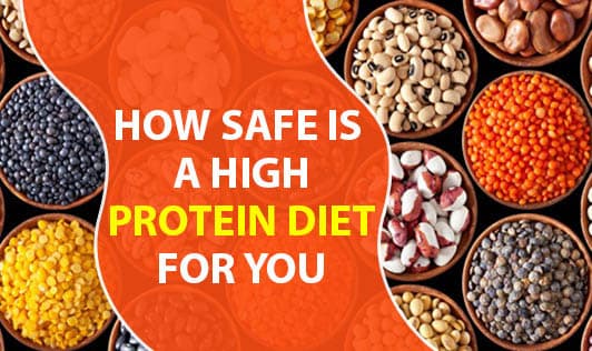 How Safe Is A High Protein Diet For You?