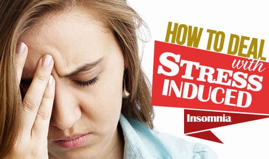 How to Deal with Stress-Induced Insomnia