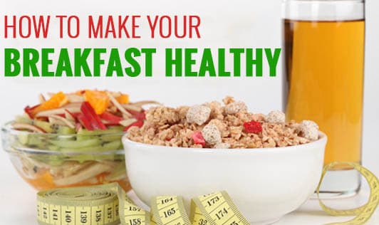 How to Make your Breakfast Healthy